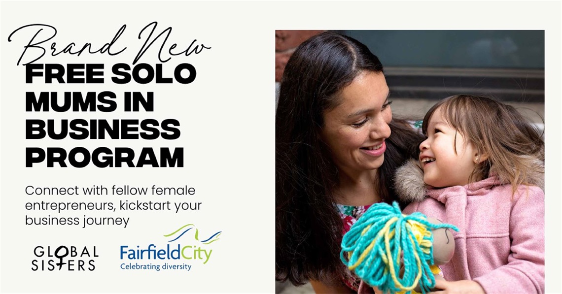 Global Sisters Solo Mums in Business Information Session, Wednesday 15 May 2024, 10:30am to 11:30am, Fairfield City HQ, 17 Kenyon Street Fairfield NSW 2165